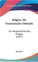 Belgien ALS Franzosische Ostmark