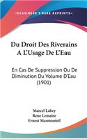 Du Droit Des Riverains A L'Usage de L'Eau