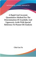 A Rapid and Accurate Quantitative Method for the Determination of Arachidic and Lignoceric Acids with Special Reference to Peanut Oil Analysis