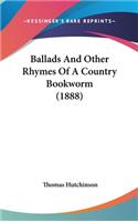 Ballads and Other Rhymes of a Country Bookworm (1888)