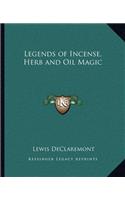 Legends of Incense, Herb and Oil Magic