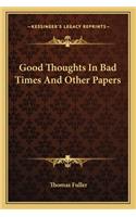 Good Thoughts in Bad Times and Other Papers