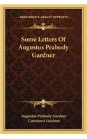 Some Letters of Augustus Peabody Gardner