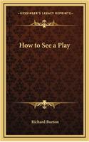How to See a Play