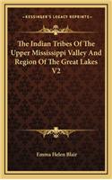 Indian Tribes Of The Upper Mississippi Valley And Region Of The Great Lakes V2