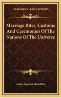 Marriage Rites, Customs and Ceremonies of the Nations of the Universe