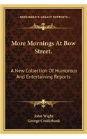 More Mornings at Bow Street.
