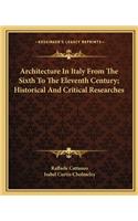 Architecture in Italy from the Sixth to the Eleventh Century; Historical and Critical Researches