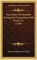 The Letters of Charlotte During Her Connection with Werter V1 (1786)