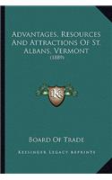 Advantages, Resources And Attractions Of St. Albans, Vermont: (1889)(English)