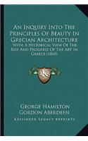 Inquiry Into the Principles of Beauty in Grecian Architecture