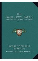 Game Fowl, Part 3