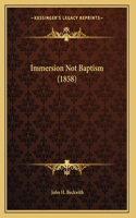 Immersion Not Baptism (1858)