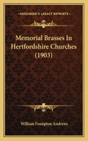 Memorial Brasses In Hertfordshire Churches (1903)