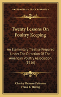 Twenty Lessons On Poultry Keeping
