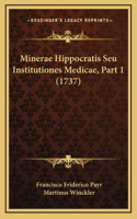 Minerae Hippocratis Seu Institutiones Medicae, Part 1 (1737): (Latin)