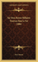 Sur Deux Bornes Milliaires Trouvees Dans Le Var (1886)
