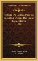 Histoire Du Canada Pour Les Enfants A L'Usage Des Ecoles Elementaires (1872)
