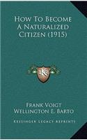 How To Become A Naturalized Citizen (1915)
