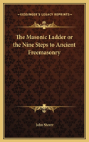 Masonic Ladder or the Nine Steps to Ancient Freemasonry