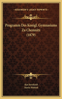 Programm Des Konigl. Gymnasiums Zu Chemnitz (1879)