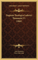 Dogmata Theologica Ludovici Thomassini V1 (1864)