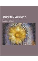 Atherton; A Tale of the Last Century Volume 2