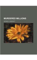 Murdered Millions