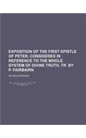 Exposition of the First Epistle of Peter, Considered in Reference to the Whole System of Divine Truth, Tr. by P. Fairbairn