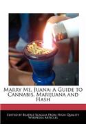 Marry Me, Juana: A Guide to Cannabis, Marijuana and Hash(English)