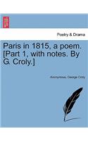 Paris in 1815, a Poem. [Part 1, with Notes. by G. Croly.]: (English)