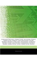 Articles on Northern Province, Sierra Leone, Including: Kabala, Sierra Leone, Makeni, Loma Mountains, Falaba, Bombali District, Port Loko, Magburaka,