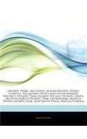 Articles on Olympic Parks, Including: Athens Olympic Sports Complex, Melbourne Sports and Entertainment Precinct, Olympic Park, Olympic Village, Olympic Green, Queen Elizabeth Olympic Pa