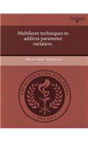 Multilayer Techniques to Address Parameter Variation