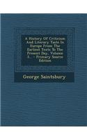 A History of Criticism and Literary Taste in Europe from the Earliest Texts to the Present Day, Volume 3...