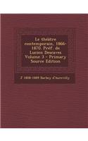 Le Theatre Contemporain, 1866-1870. Pref. de Lucien Descaves Volume 3