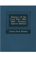 History of the Civil War, 1861-1865 - Primary Source Edition