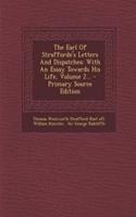 The Earl of Strafforde's Letters and Dispatches: With an Essay Towards His Life, Volume 2...