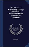 The Church, a Community Force; a Story of the Development of the Community Relations