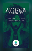 Transform Anxiety Into Serenity