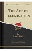 The Art of Illumination (Classic Reprint)