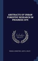ABSTRACTS OF URBAN FORESTRY RESEARCH IN