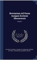 Breviarium Ad Usum Insignis Ecclesie Eboracensis; Volume 1