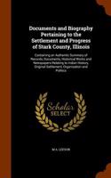 Documents and Biography Pertaining to the Settlement and Progress of Stark County, Illinois
