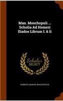 Man. Moschopuli ... Scholia Ad Homeri Iliados Librum I. & Ii