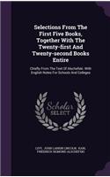 Selections From The First Five Books, Together With The Twenty-first And Twenty-second Books Entire