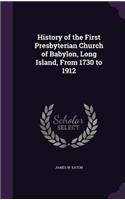 History of the First Presbyterian Church of Babylon, Long Island, From 1730 to 1912