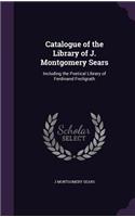 Catalogue of the Library of J. Montgomery Sears