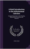 A Brief Introduction to the Infinitesimal Calculus: (English)