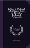 Brittany to Whitehall, Life of Louise Renée de Kéroualle, Duchess of Portsmouth;